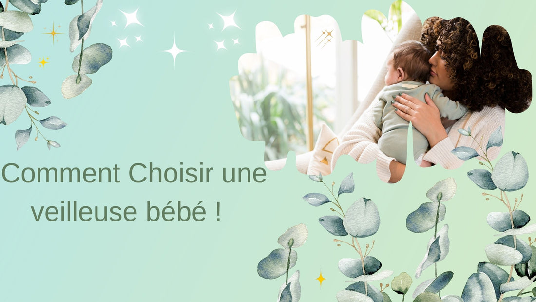 COMMENT CHOISIR UNE VEILLEUSE BÉBÉ ?