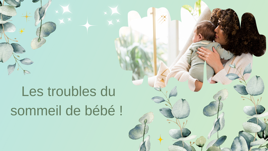 LES TROUBLES DU SOMMEIL DE BÉBÉ !