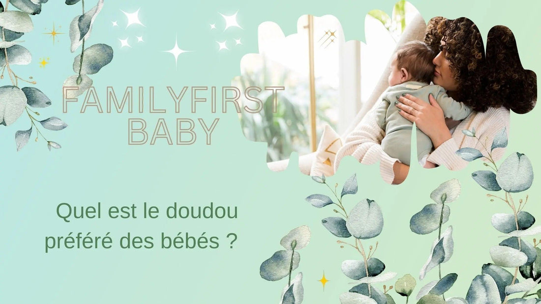 QUEL EST LE DOUDOU PRÉFÉRÉ DES BÉBÉS ? - Familyfirstbaby